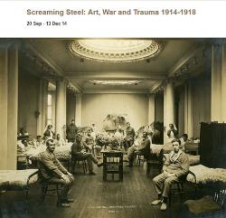 2014/09/20 # LL # Screaming Steel Art, War & Trauma, 1914-1918